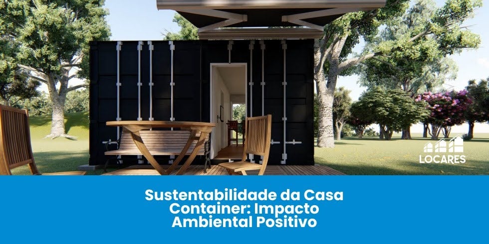 Sustentabilidade da Casa Container: Impacto Ambiental Positivo