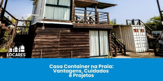 Casa Container na Praia: Vantagens, Cuidados e Projetos