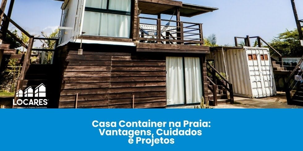 Casa Container na Praia: Vantagens, Cuidados e Projetos Casa Container na Praia: Vantagens, Cuidados e Projetos