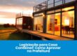 Legislação para Casa Container: Como Aprovar na Prefeitura