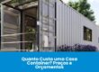 Quanto Custa uma Casa Container? Preços e Orçamentos