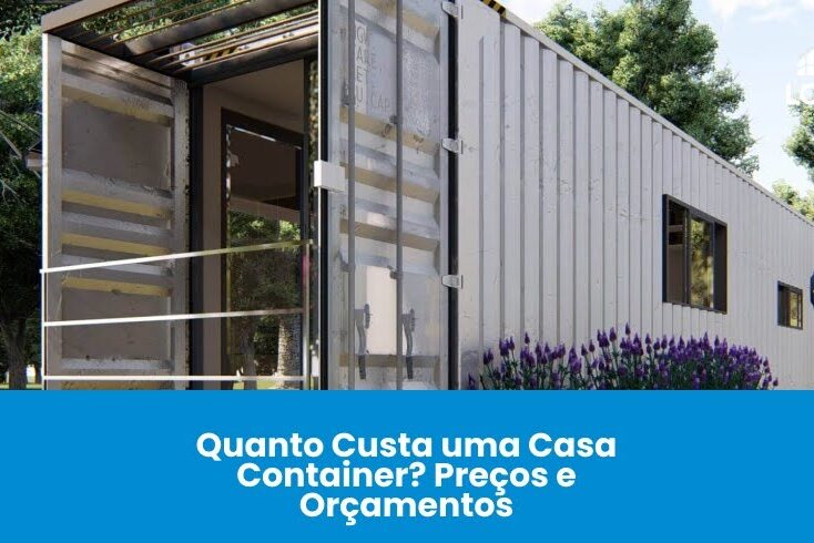 Quanto Custa uma Casa Container? Preços e Orçamentos