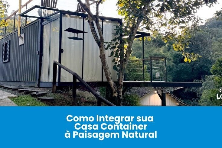 Como integrar sua casa container à paisagem natural