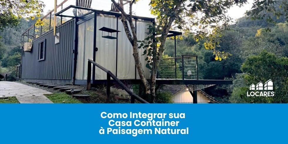 Como integrar sua casa container à paisagem natural
