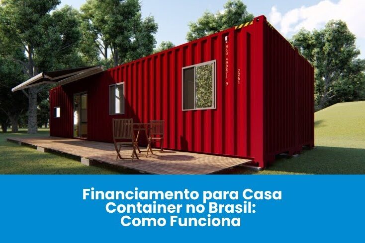 Financiamento para Casa Container no Brasil: Como Funciona